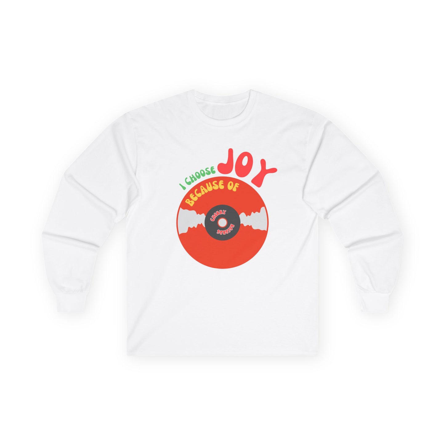 Choose Joy Because Of VINYL RECORDS’ Long Sleeve Cotton Tee